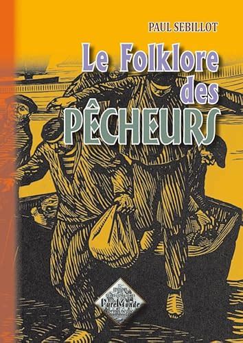 Le folklore des Pêcheurs Sébillot Paul 9782846185424 AbeBooks