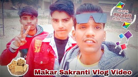 Makar Sankranti Full Masti Vlog 🔥 Ap Sabhi Ko Shubhkamnaye ️ Vlog