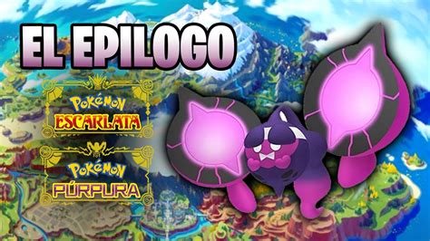 EPILOGO Pokemon Escarlata Purpura El Tesoro Oculto del Área Cero