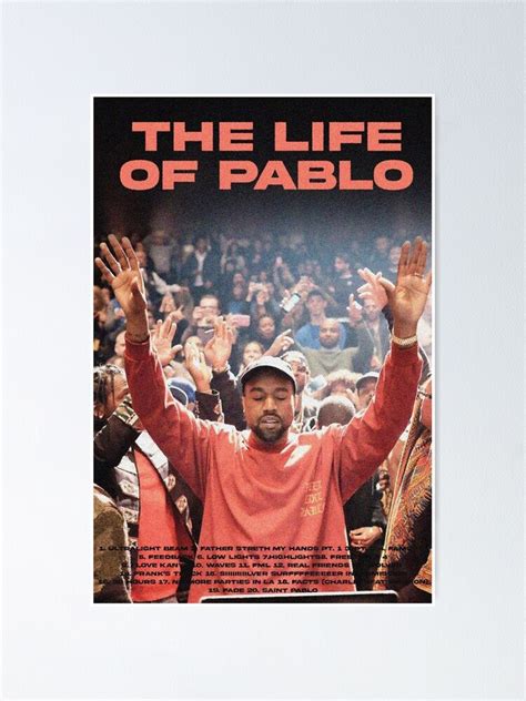 The Life Of Pablo Poster Poster For Sale By Kitchenfaulkner Redbubble