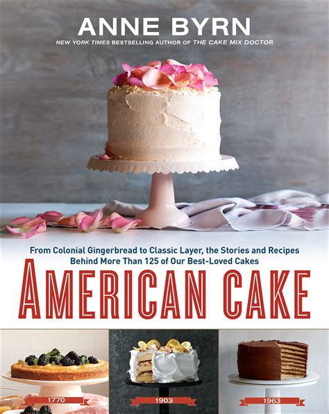 American Cake: From Colonial Gingerbread to Classic Layer, the Stories ...