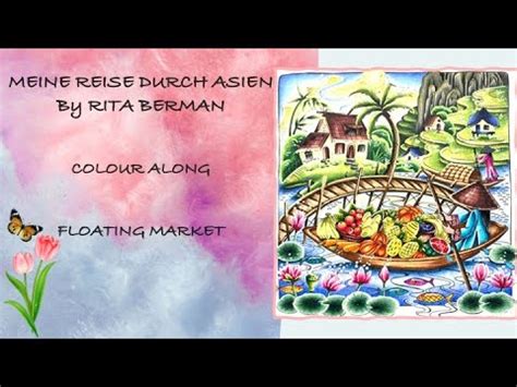 COLOURALONG Meine Reise Durch Asien Rita Berman Floating Market