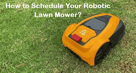 How to Schedule Your Robotic Lawn Mower?