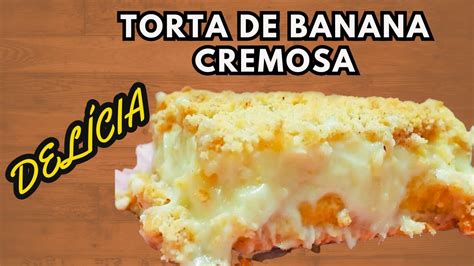 Como Fazer Torta De Banana Cremosa Passo A Passo Youtube