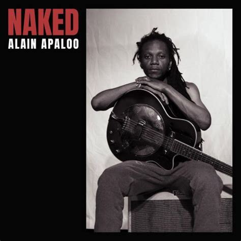 Naked Album Of Alain Apaloo Buy Or Stream HIGHRESAUDIO