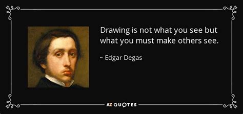 TOP 25 QUOTES BY EDGAR DEGAS (of 102) | A-Z Quotes