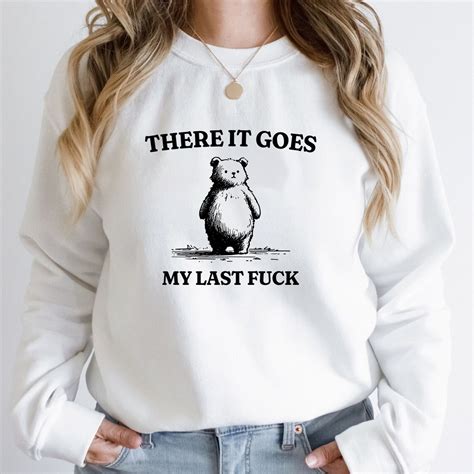 There Goes My Last Fuck Tshirt No More Fucks To Give Shirt Funny Text