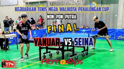 YANUAR DMN Jakarta Vs SEINA RF Solo FINAL Non PON Putra