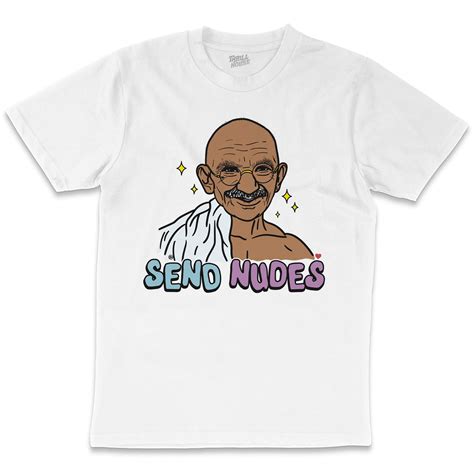 Gandhi - Send Nudes T-Shirt | Funny Shirt