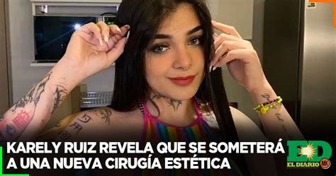 Karely Ruiz Revela Que Se Someterá A Una Nueva Cirugía Estética