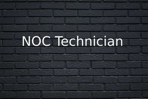 What are the Characters & Responsibilities of a NOC Technicians?