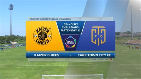 LIVE Kaizer Chiefs Vs Cape Town City Dstv Premiership All Goals