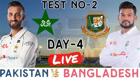 Pakistan Vs Bangladesh 2nd Test Live Scores PAK Vs BAN 2nd Test Day 4