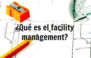 Qu Es El Facility Management Blog De Spaceson