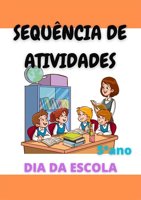 Sequência de atividades dia da escola 5° ano – Naiara Materiais Pedagógicos