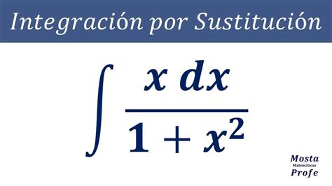 Integral De X Entre X Dx Integraci N Por Sustituci N Y Integral