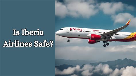 Is Iberia Airlines Safe? A Comprehensive Safety Review for Travelers