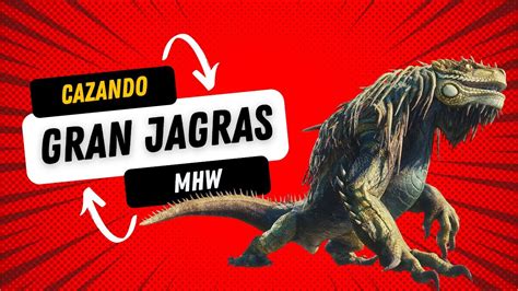 Monster Hunter World Cazando Gran Jagras Youtube