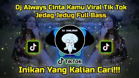 Dj Always Loving You Full Bass Viral Fyp Tiktok DJ BHIMA ARD YouTube