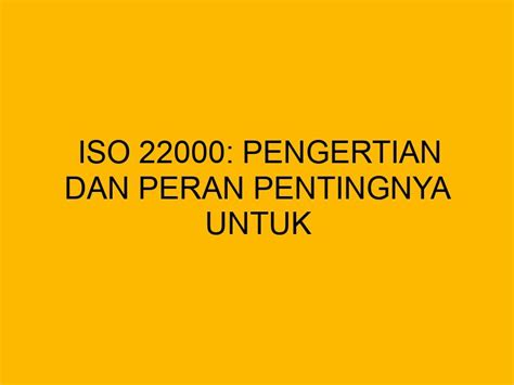 Iso Pengertian Dan Peran Pentingnya Untuk Sistem Manajemen