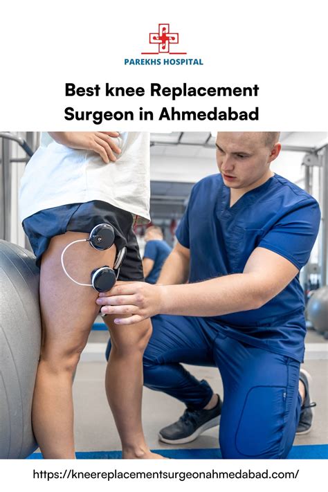 Best knee Replacement Surgeon in Ahmedabad — Parekh hospital - Dimple ...