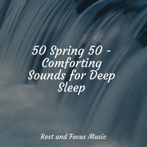 50 Spring 50 Comforting Sounds For Deep Sleep Album By Meditation