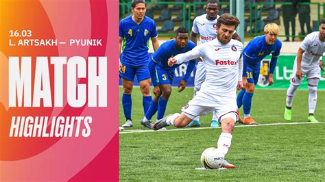 Lernayin Artsakh Pyunik Match Highlights Youtube