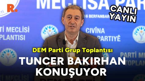 Tuncer Bakırhan konuşuyor Dem Parti Grup Toplantısı CANLI YouTube