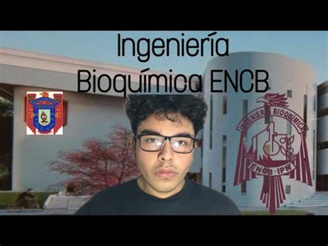 Ingenier A Bioqu Mica Encb Ipn Youtube