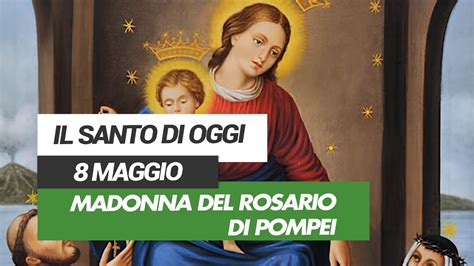 Affidati All Intercessione Del Santo Di Oggi Maggio Madonna Del