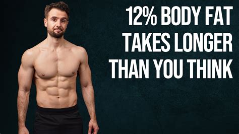 Why Getting to 12% Body Fat Always Takes Longer Than You Think (Video ...