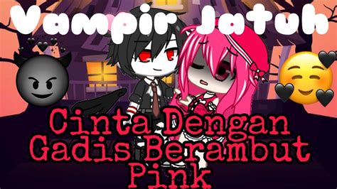 Vampir Jatuh Cinta Dengan Gadis Berambut Pink Gacha Club YouTube