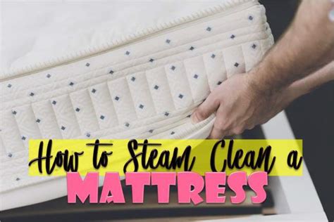 How To Steam Clean A Mattress In 4 Easy Steps