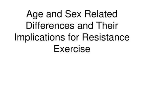 Ppt Age And Sex Related Differences And Their Implications For Resistance Exercise Powerpoint