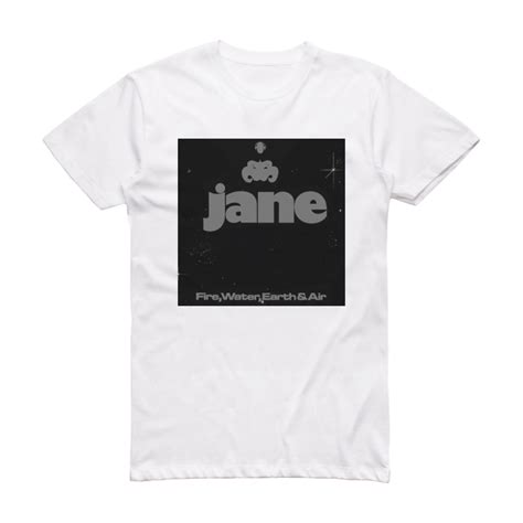 Jane Fire Water Earth Air Album Cover T Shirt White Album Cover T Shirts