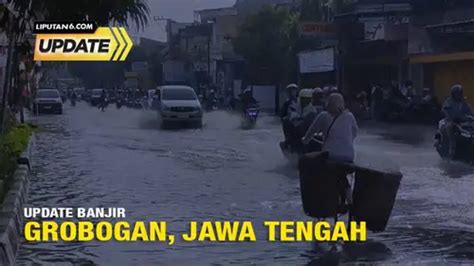 Situasi Terkini Banjir Di Grobogan Enamplus