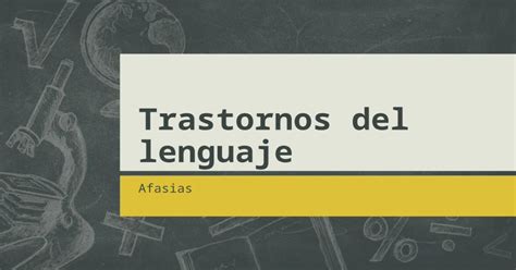 (Download PPTX Powerpoint) Trastornos Del Lenguaje - Afasia