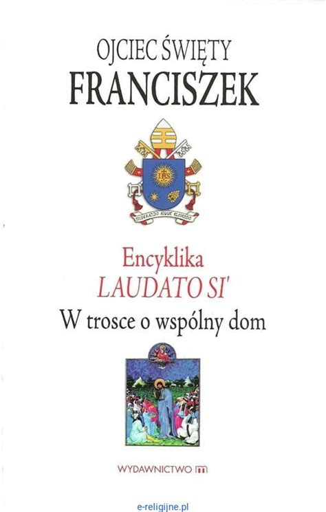 Encyklika LAUDATO SI W trosce o wspólny dom Ojciec Święty Papież