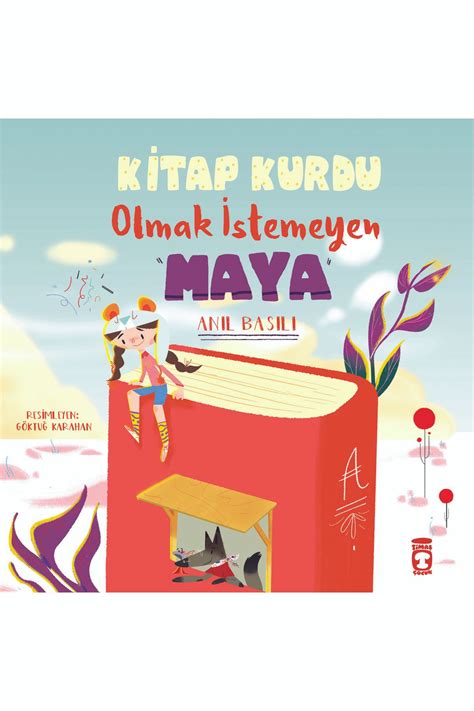 Tima Ocuk Kitap Kurdu Olmak Isteyen Maya An L Bas L Fiyat