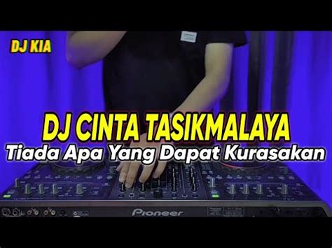 Dj Cinta Tasikmalaya Tiada Apa Yang Dapat Kurasakan Selain Cintaku