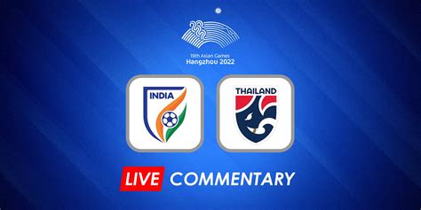 Asian Games Womens Football India Vs Thailand Live Updates