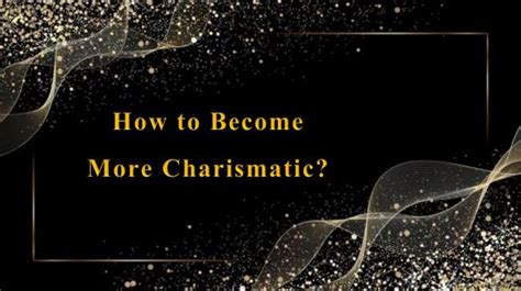 How To Become More Charismatic WiseLancer