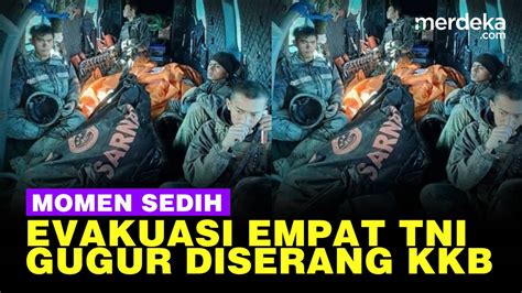 Identitas Prajurit Tni Gugur Diserang Kkb Papua Sedih Saat Momen