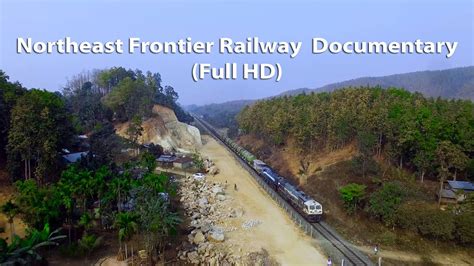 Northeast Frontier Railway Documentary Full HD YouTube