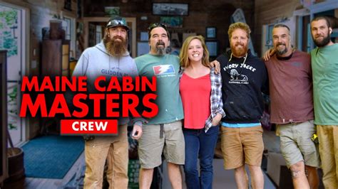 Meet The Crew Behind The Maine Cabin Masters YouTube