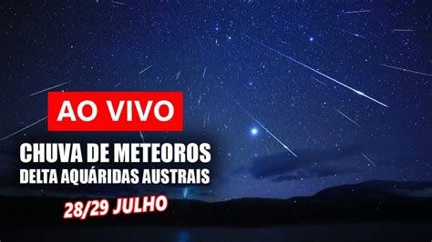 AO VIVO Chuva de Meteoros DELTA AQUÁRIDAS AUSTRAIS 2021 YouTube