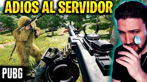 ADIOS AL SERVIDOR DE PUBG YouTube