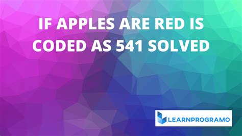 If Apples Are Red Is Coded As 541 Solved Learnprogramo Coding Solving Words