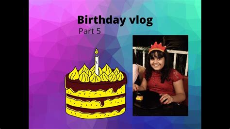 My 10th Birthday Vlog Part 5 Youtube