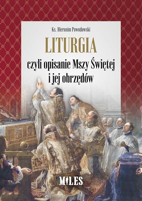 Liturgia Czyli Opisanie Mszy Wi Tej I Jej Obrz D W Hieronim